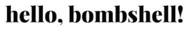 Text 'hello, bombshell!' in black on a white background